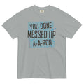 You Done Messed Up A-A-Ron Men's Relaxed Fit Tee Hoodie, Sweatshirt | PureTeeCo.com (Image 1)