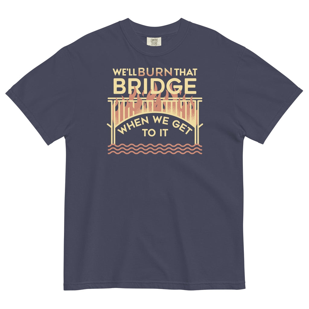 We'll Burn That Bridge When We Get To It Men's Relaxed Fit Tee Hoodie, Sweatshirt | PureTeeCo.com (Image 2)
