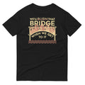 We'll Burn That Bridge When We Get To It Men's Signature Tee Hoodie, Sweatshirt | PureTeeCo.com (Image 1)