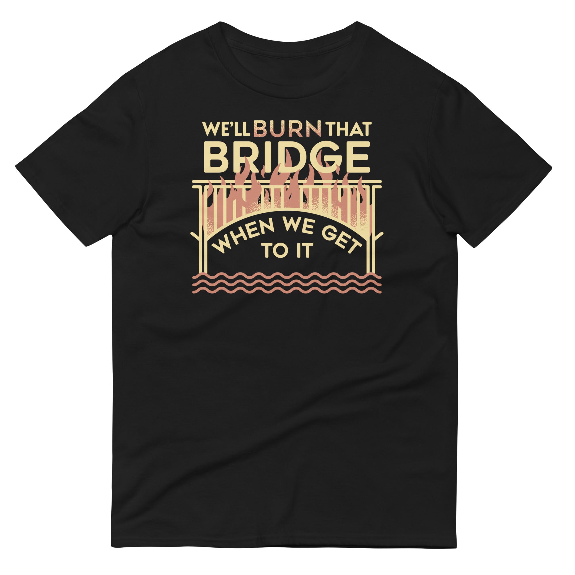We'll Burn That Bridge When We Get To It Men's Signature Tee Hoodie, Sweatshirt | PureTeeCo.com (Image 1)