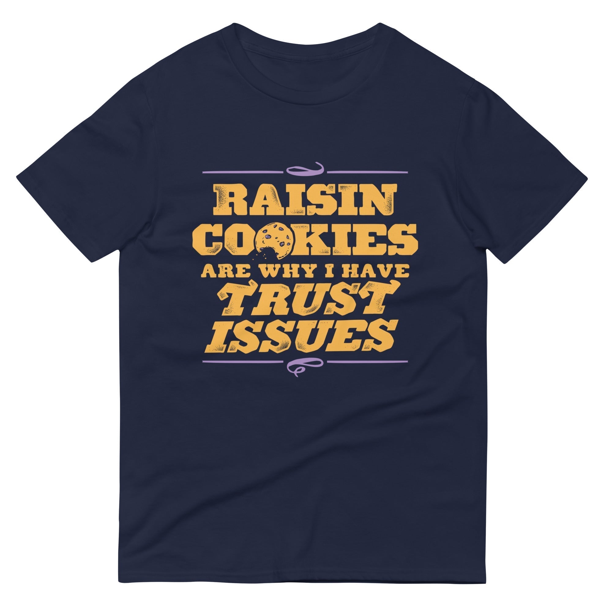 Raisin Cookies Are Why I Have Trust Issues Men's Signature Tee Hoodie, Sweatshirt | PureTeeCo.com (Image 1)