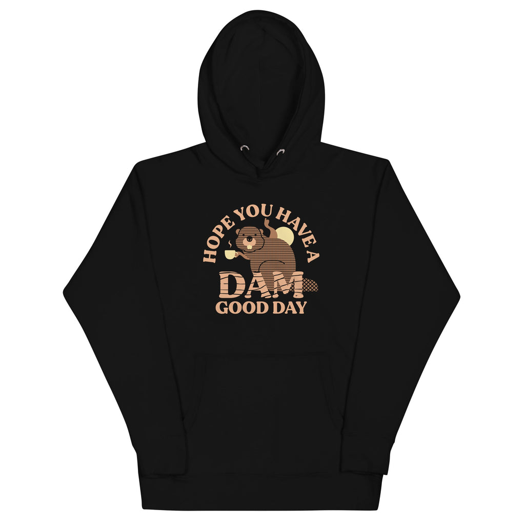 Hope You Have A Dam Good Day Unisex Hoodie T-Shirts, Sweatshirt | PureTeeCo.com (Image 2)