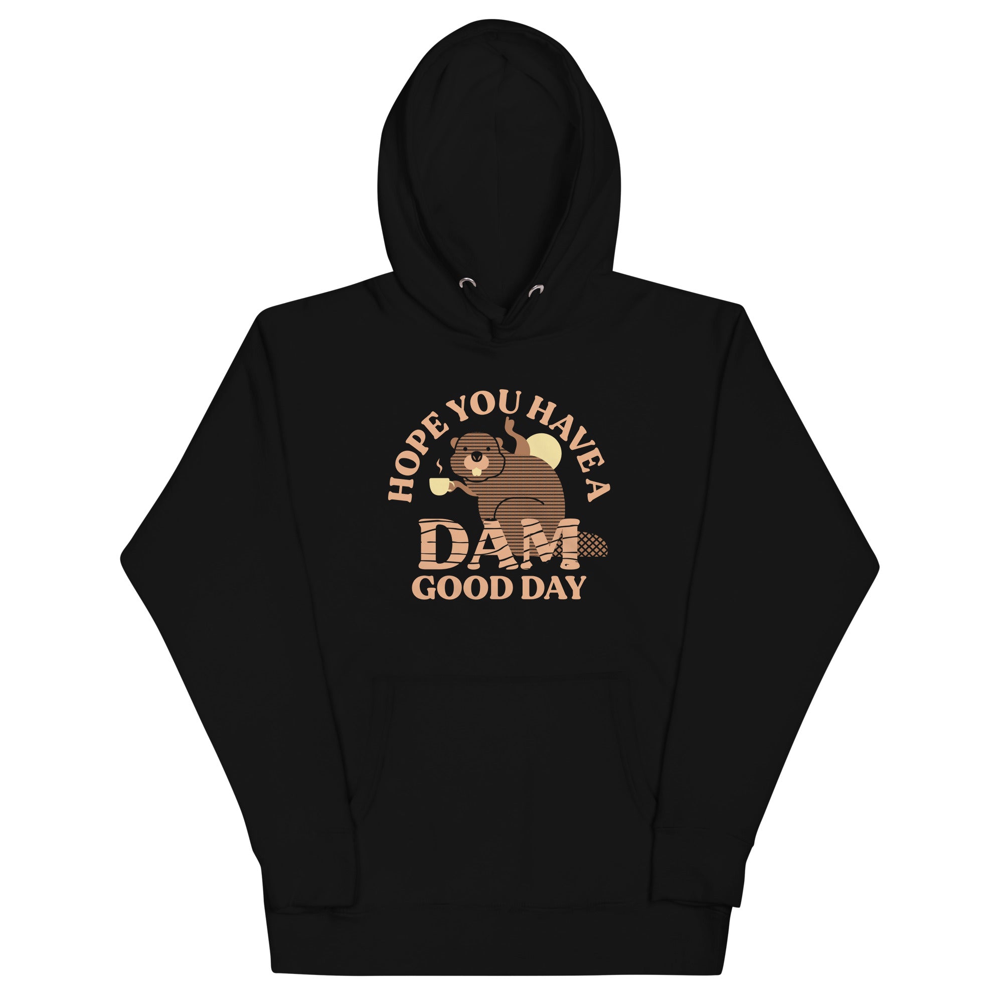 Hope You Have A Dam Good Day Unisex Hoodie T-Shirts, Sweatshirt | PureTeeCo.com (Image 2)