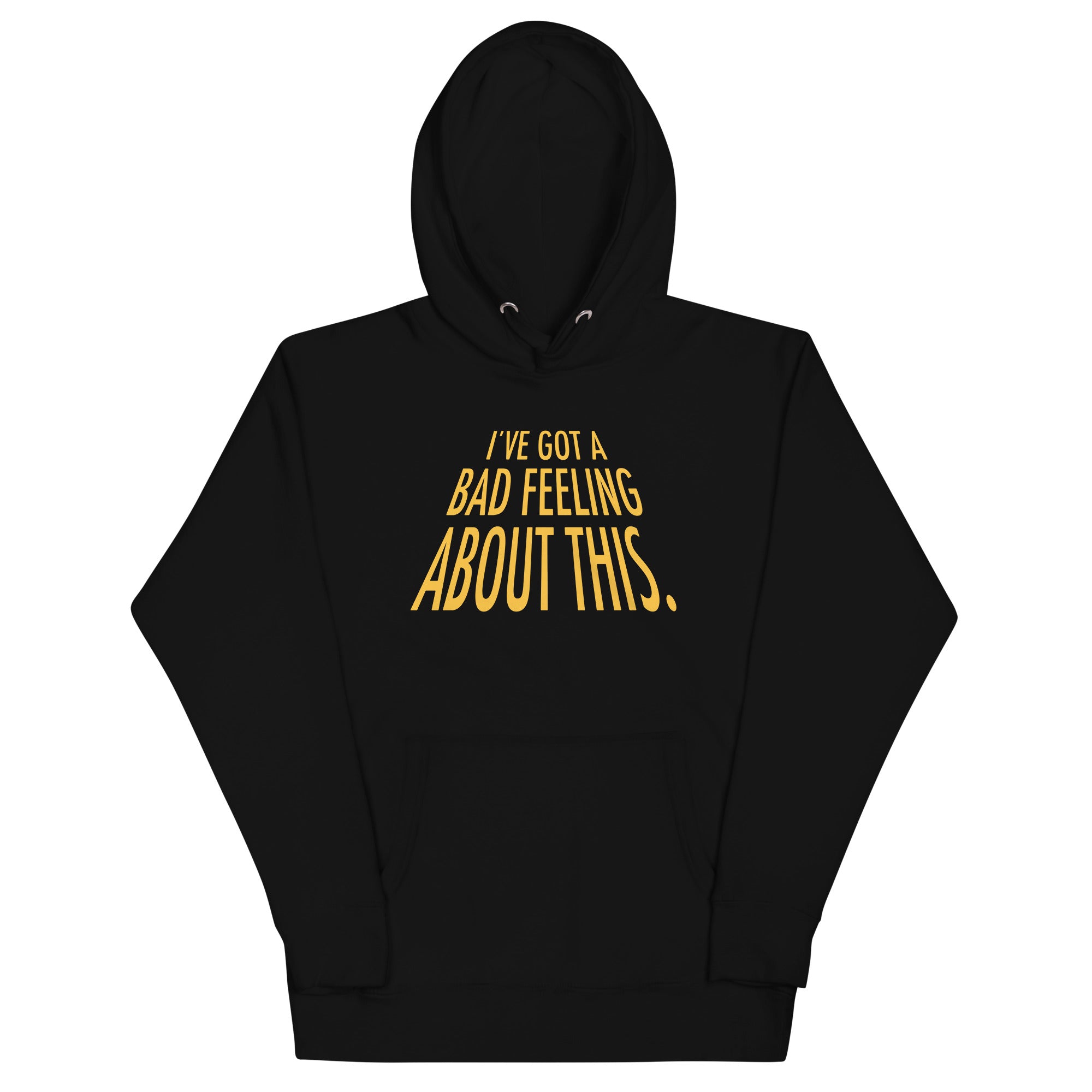 I've Got A Bad Feeling About This Unisex Hoodie T-Shirts, Sweatshirt | PureTeeCo.com (Image 1)