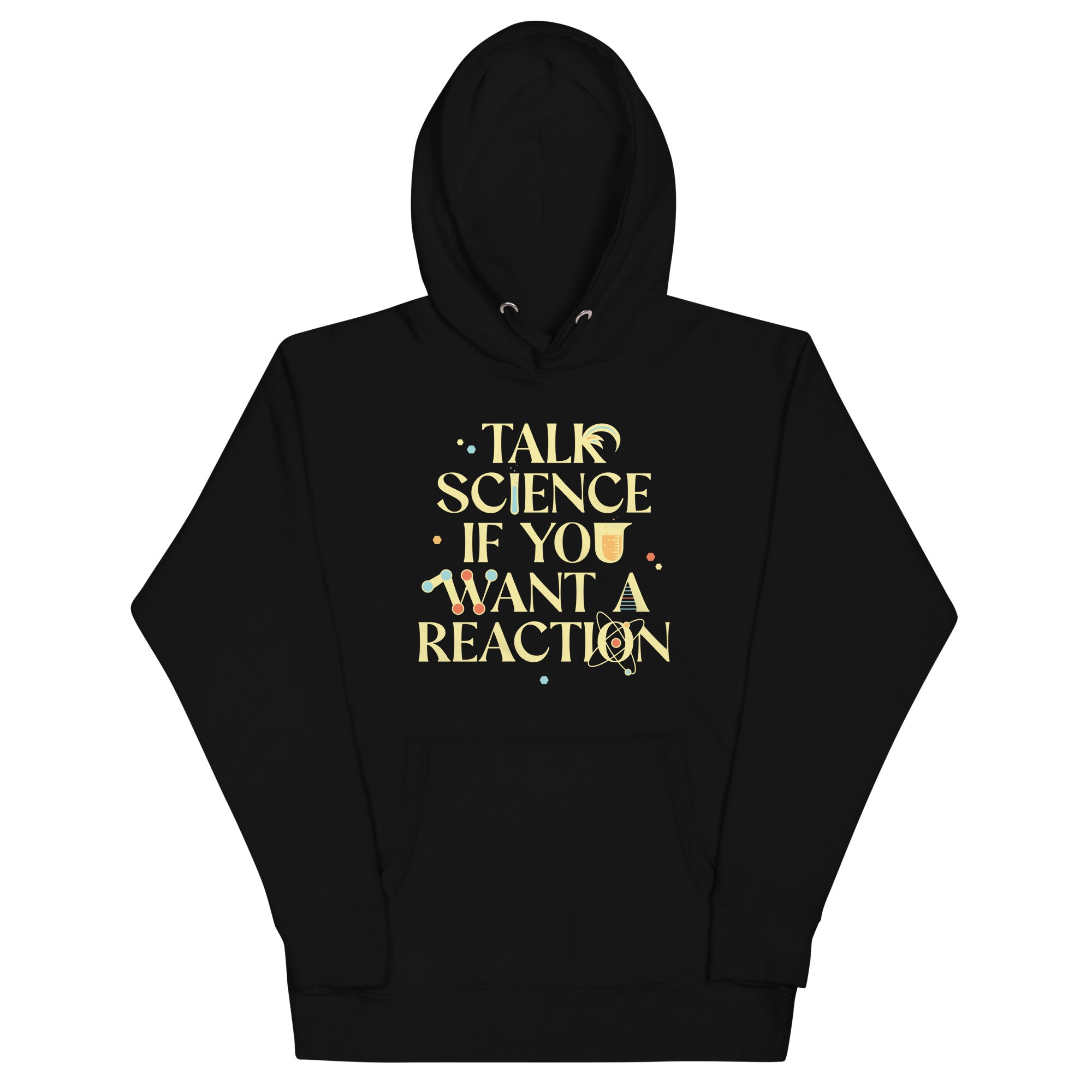 Talk Science If You Want A Reaction Unisex Hoodie T-Shirts, Sweatshirt | PureTeeCo.com (Image 2)