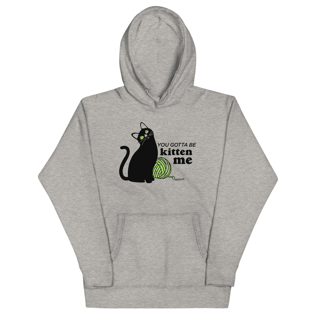 You Gotta Be Kitten Me Unisex Hoodie T-Shirts, Sweatshirt | PureTeeCo.com (Image 1)