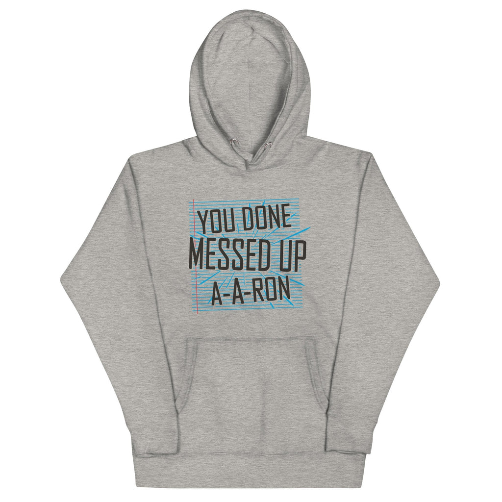 You Done Messed Up A-A-Ron Unisex Hoodie T-Shirts, Sweatshirt | PureTeeCo.com (Image 1)