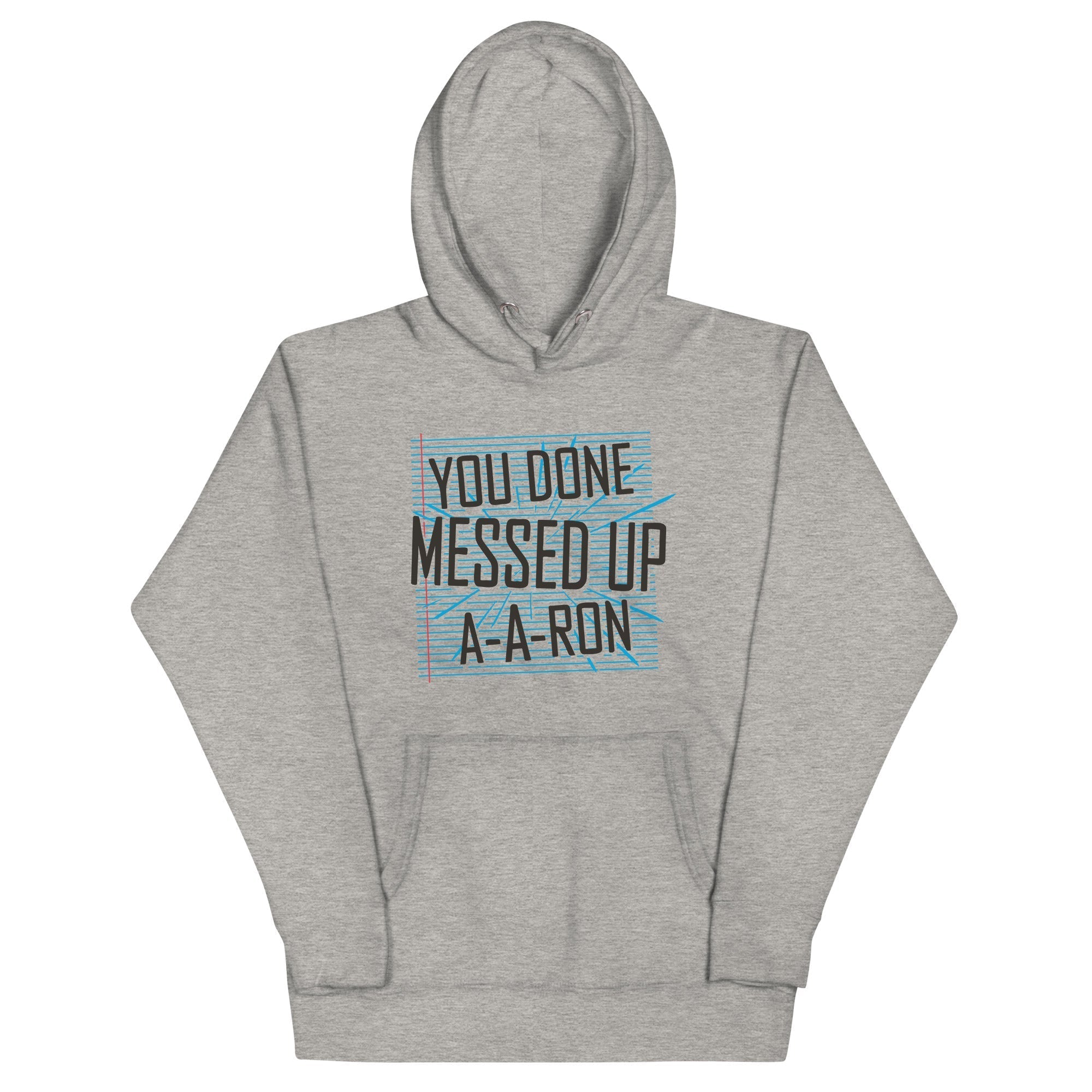 You Done Messed Up A-A-Ron Unisex Hoodie T-Shirts, Sweatshirt | PureTeeCo.com (Image 1)