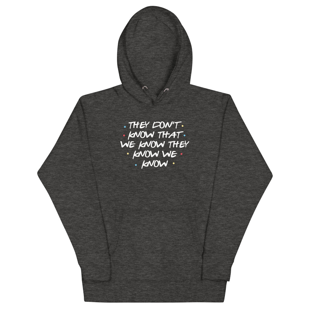 They Don't Know That We Know Unisex Hoodie T-Shirts, Sweatshirt | PureTeeCo.com (Image 1)