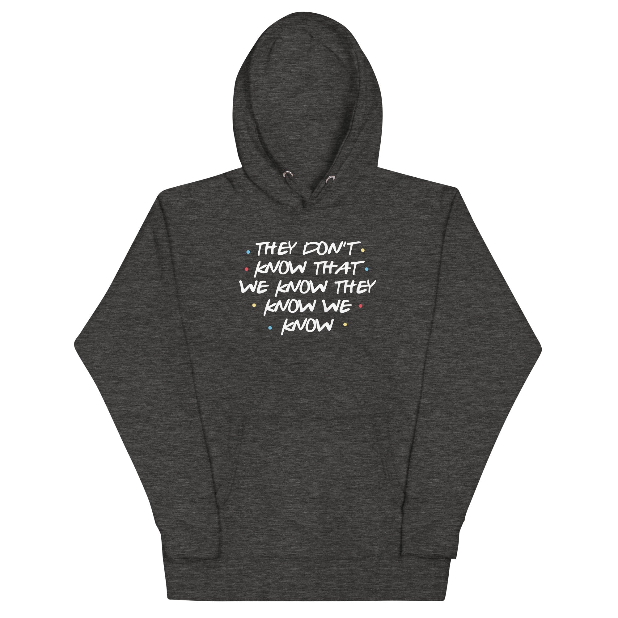 They Don't Know That We Know Unisex Hoodie T-Shirts, Sweatshirt | PureTeeCo.com (Image 1)