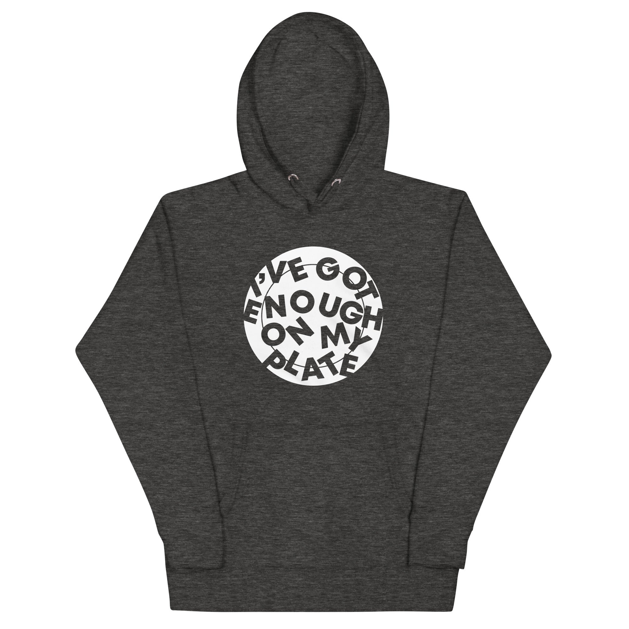 I've Got Enough On My Plate Unisex Hoodie T-Shirts, Sweatshirt | PureTeeCo.com (Image 1)
