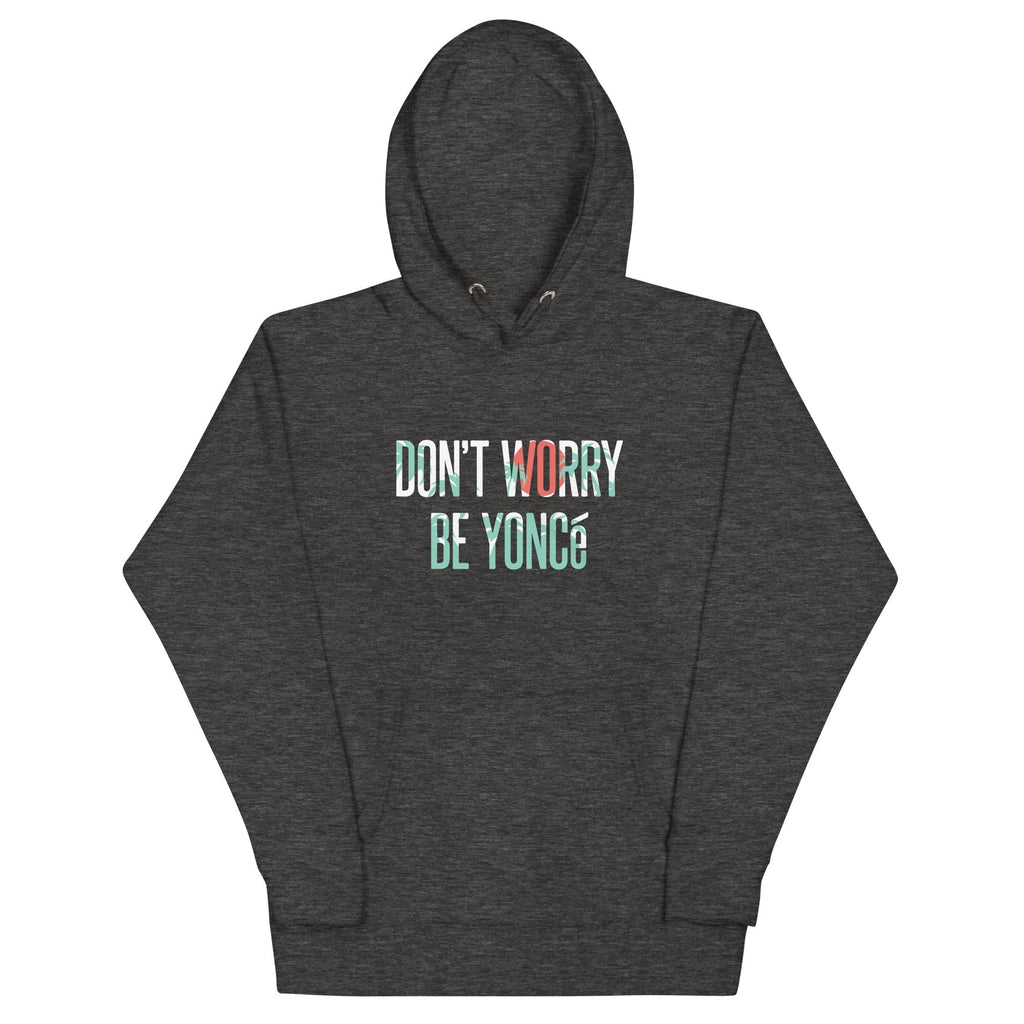 Don't Worry Be Yonce Unisex Hoodie T-Shirts, Sweatshirt | PureTeeCo.com (Image 4)