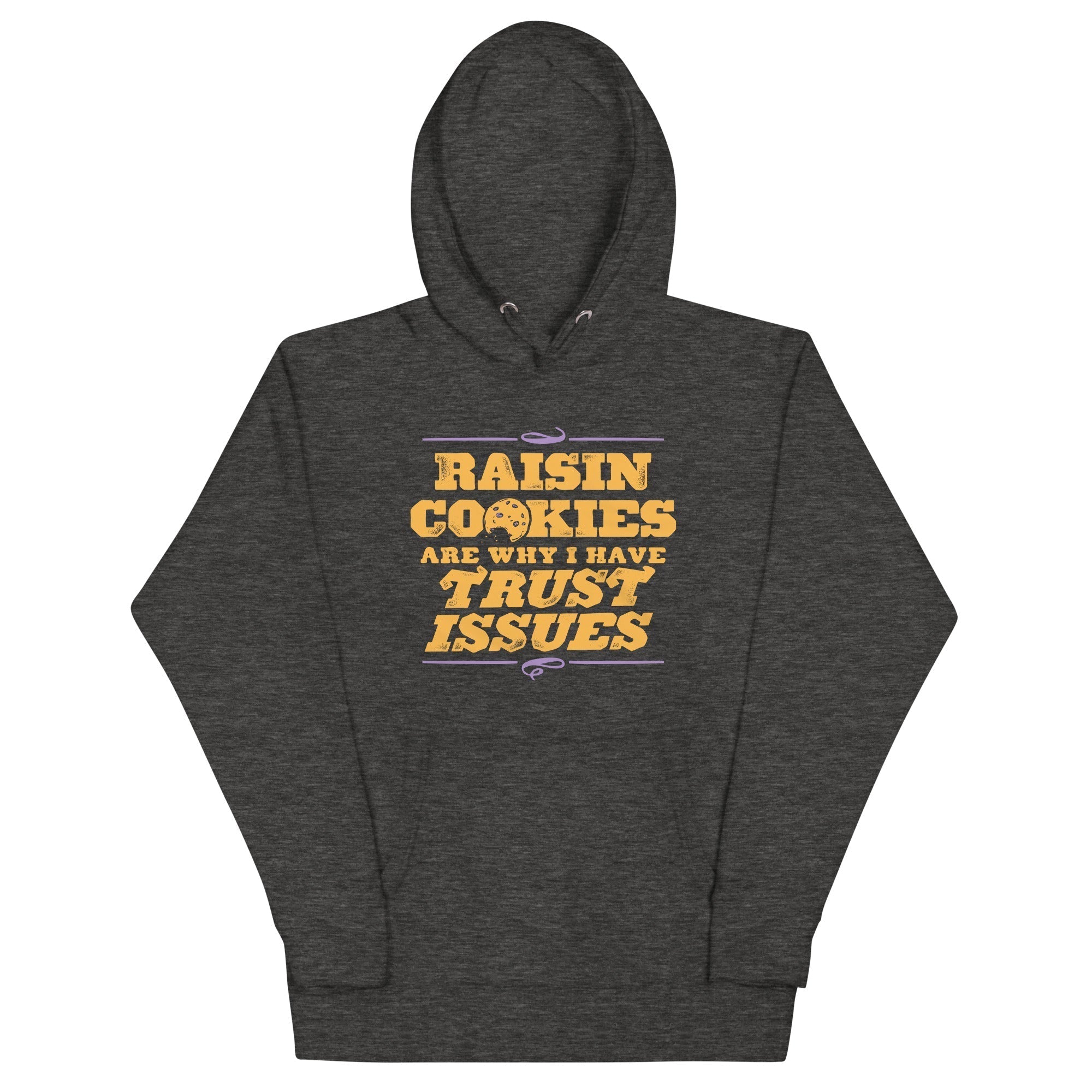 Raisin Cookies Are Why I Have Trust Issues Unisex Hoodie T-Shirts, Sweatshirt | PureTeeCo.com (Image 4)