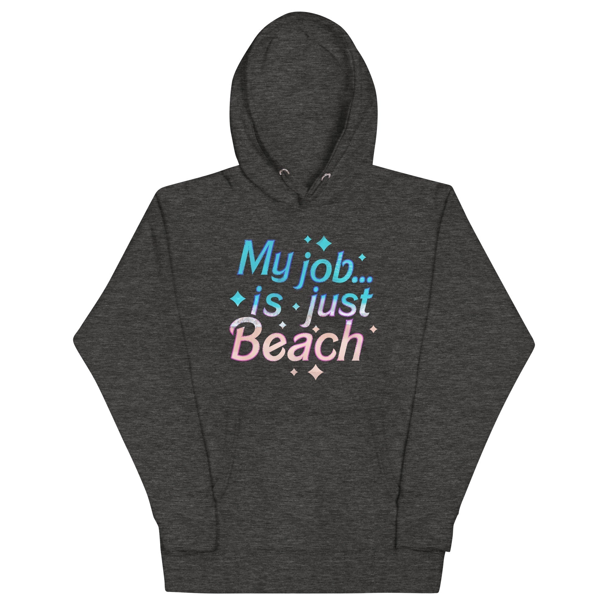 My Job Is Just Beach Unisex Hoodie T-Shirts, Sweatshirt | PureTeeCo.com (Image 1)