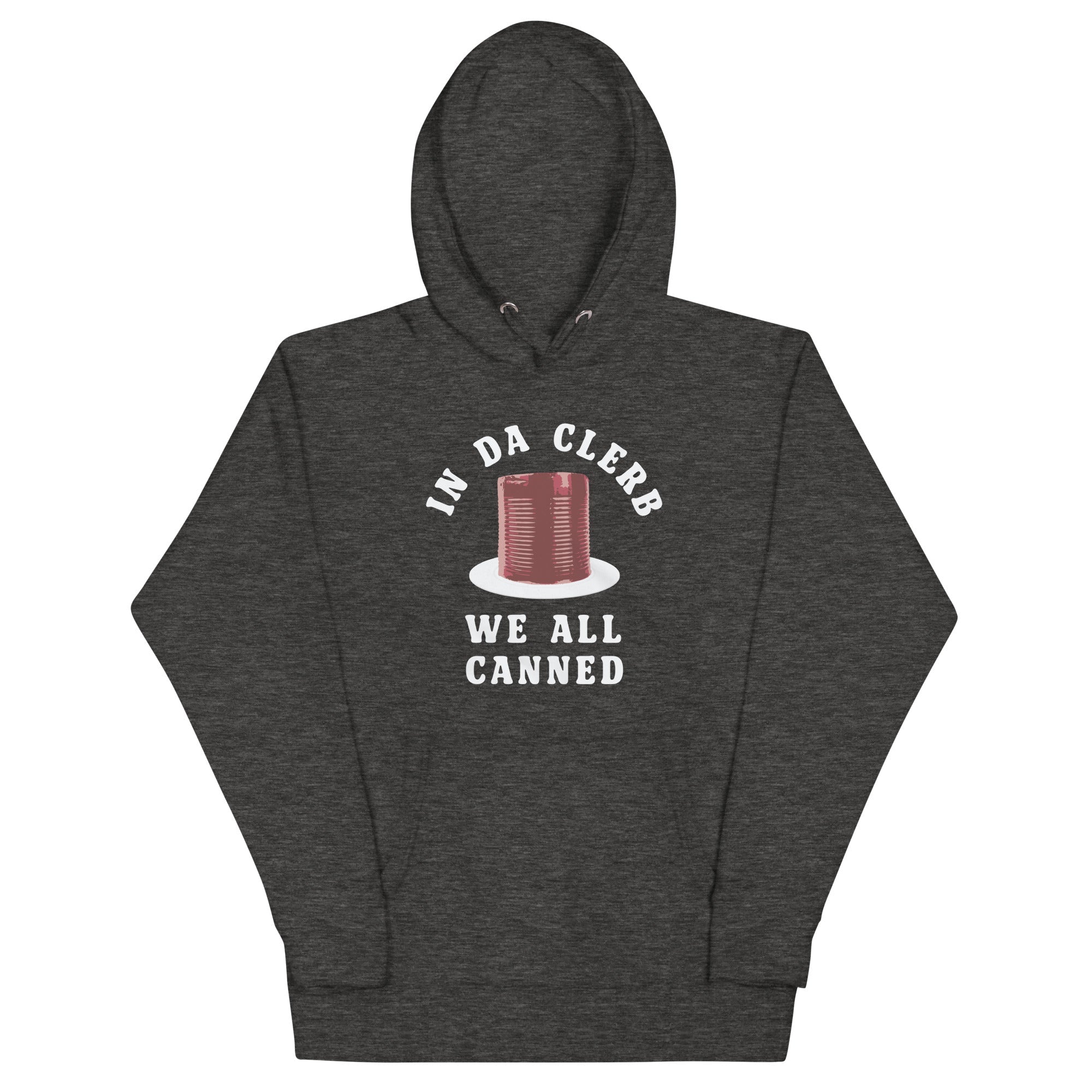 In Da Clerb We All Canned Unisex Hoodie T-Shirts, Sweatshirt | PureTeeCo.com (Image 1)