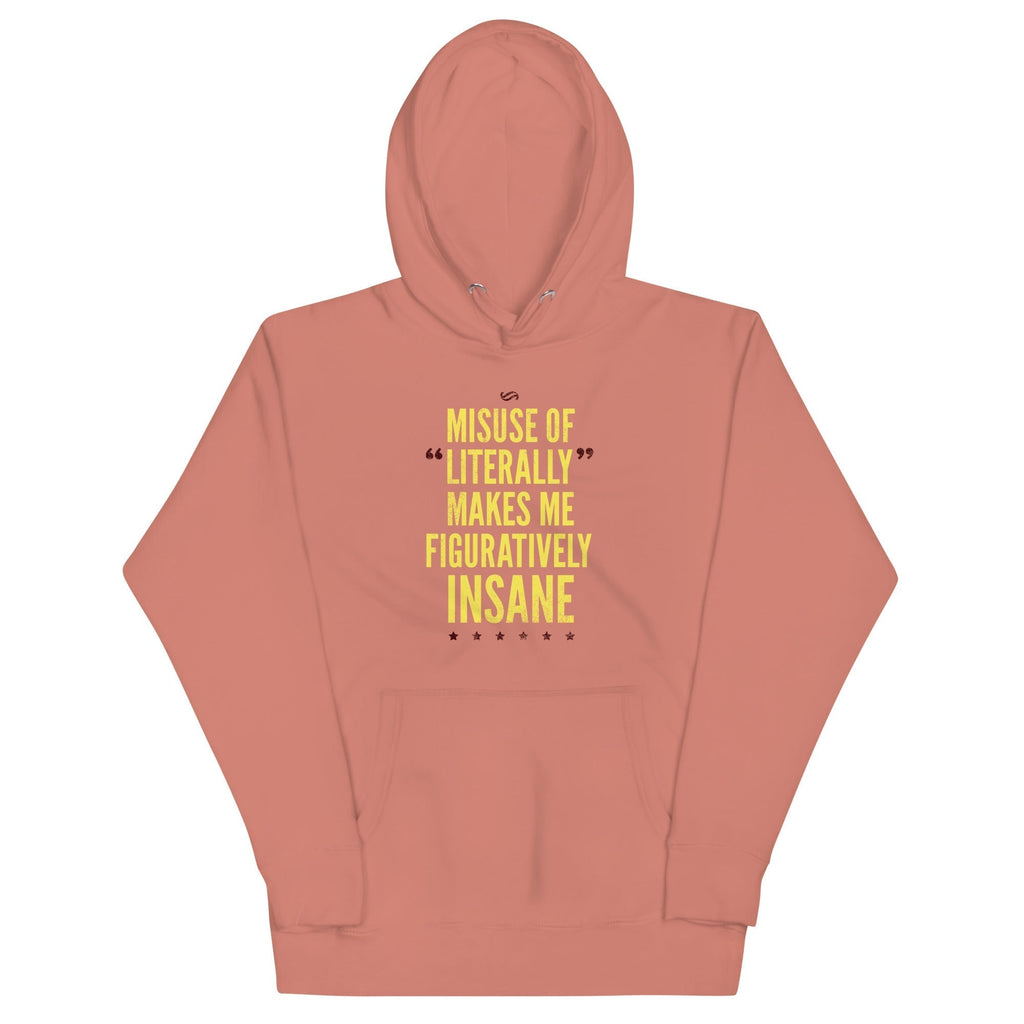 Misuse of Literally Makes Me Figuratively Insane Unisex Hoodie T-Shirts, Sweatshirt | PureTeeCo.com (Image 1)