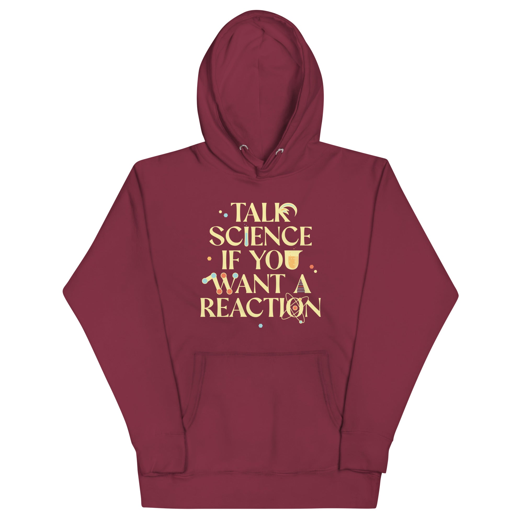 Talk Science If You Want A Reaction Unisex Hoodie T-Shirts, Sweatshirt | PureTeeCo.com (Image 4)