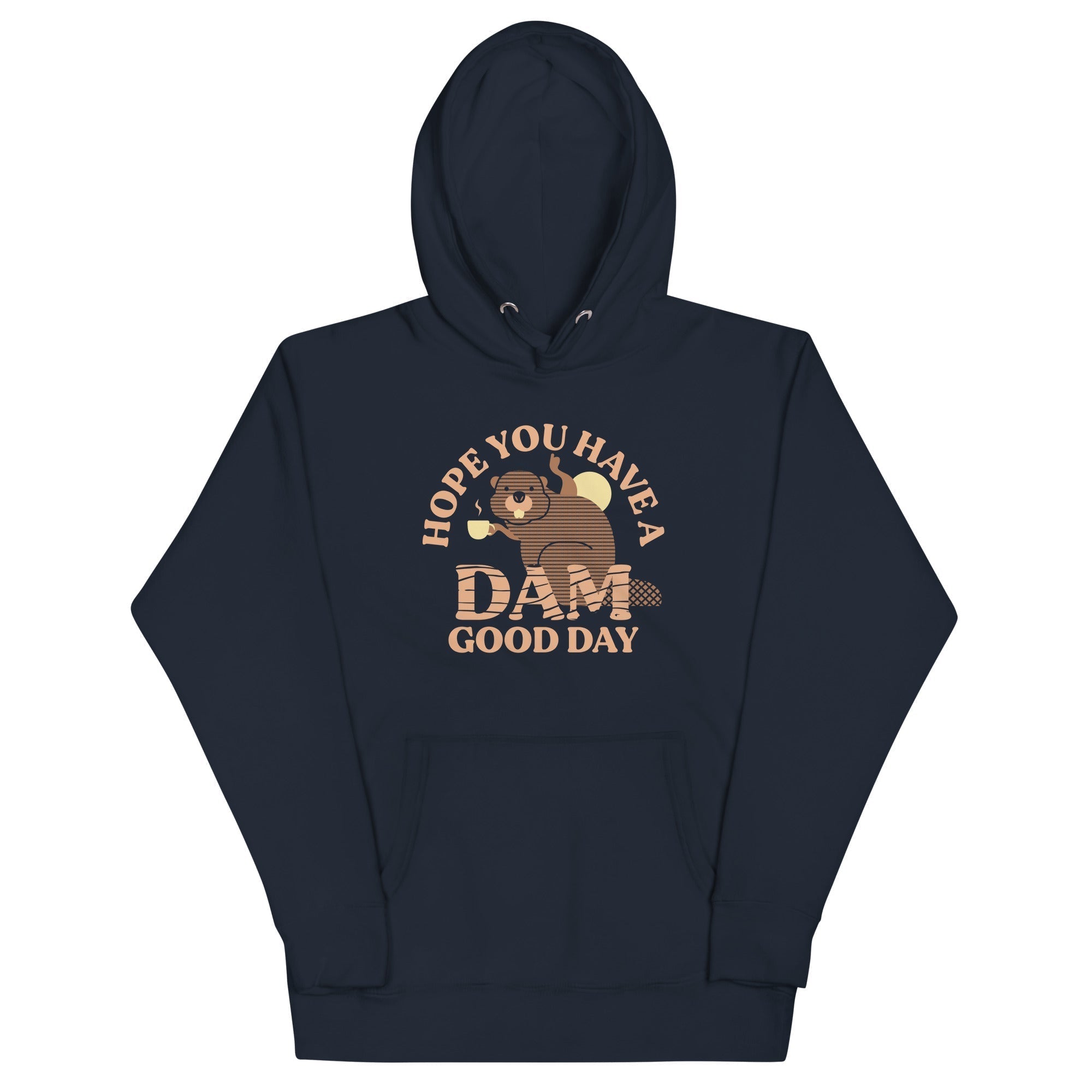 Hope You Have A Dam Good Day Unisex Hoodie T-Shirts, Sweatshirt | PureTeeCo.com (Image 1)