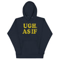Ugh, As If Unisex Hoodie T-Shirts, Sweatshirt | PureTeeCo.com (Image 1)