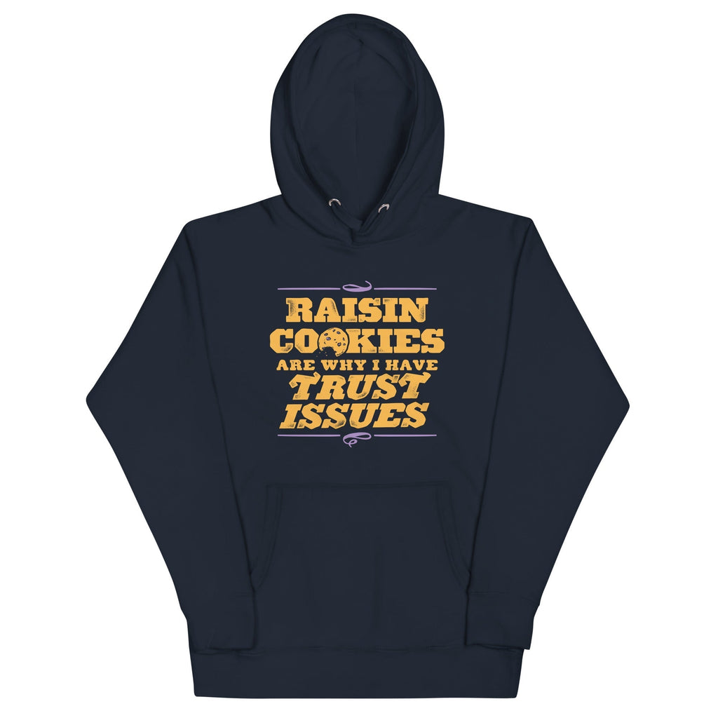Raisin Cookies Are Why I Have Trust Issues Unisex Hoodie T-Shirts, Sweatshirt | PureTeeCo.com (Image 1)