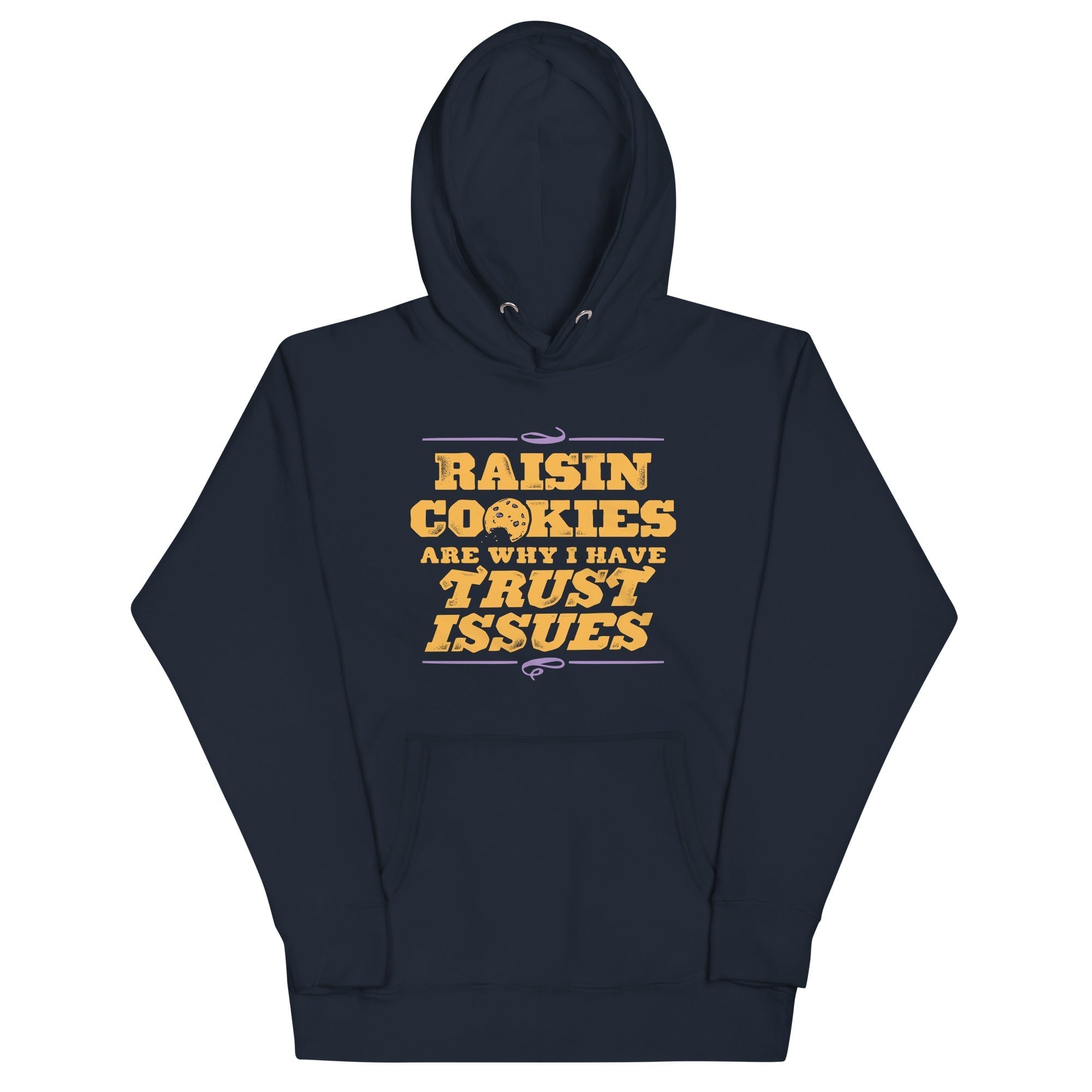 Raisin Cookies Are Why I Have Trust Issues Unisex Hoodie T-Shirts, Sweatshirt | PureTeeCo.com (Image 1)