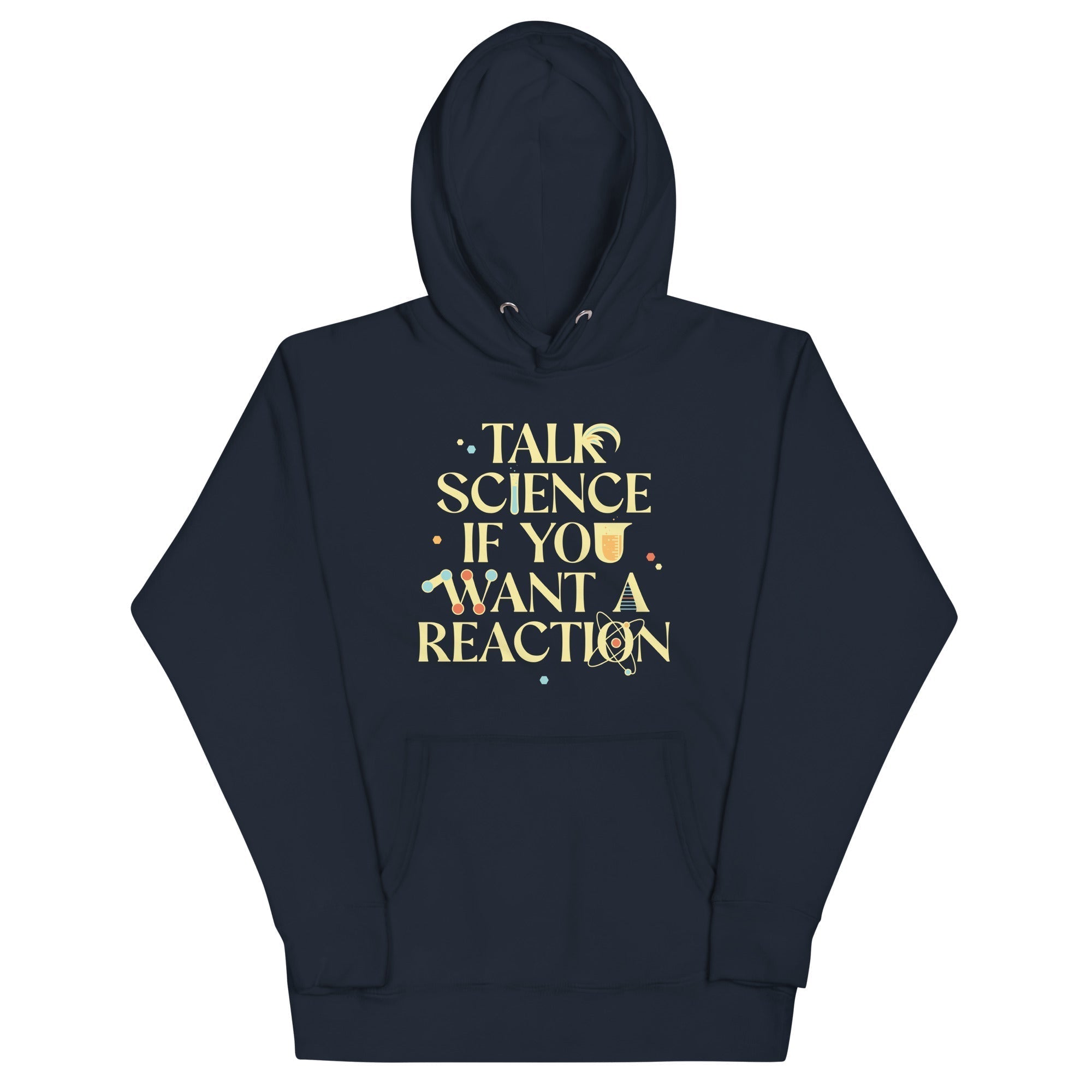 Talk Science If You Want A Reaction Unisex Hoodie T-Shirts, Sweatshirt | PureTeeCo.com (Image 3)