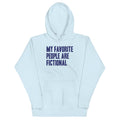 My Favorite People Are Fictional Unisex Hoodie T-Shirts, Sweatshirt | PureTeeCo.com (Image 1)