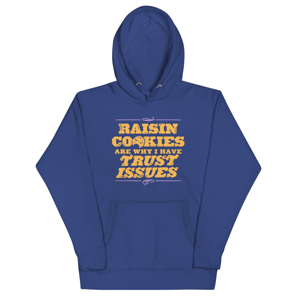Raisin Cookies Are Why I Have Trust Issues Unisex Hoodie T-Shirts, Sweatshirt | PureTeeCo.com (Image 5)