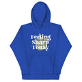 Feeling Sharp Today Unisex Hoodie T-Shirts, Sweatshirt | PureTeeCo.com (Image 1)