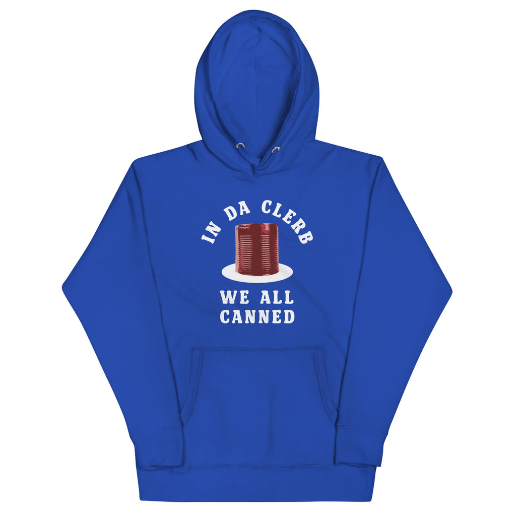 In Da Clerb We All Canned Unisex Hoodie T-Shirts, Sweatshirt | PureTeeCo.com (Image 2)