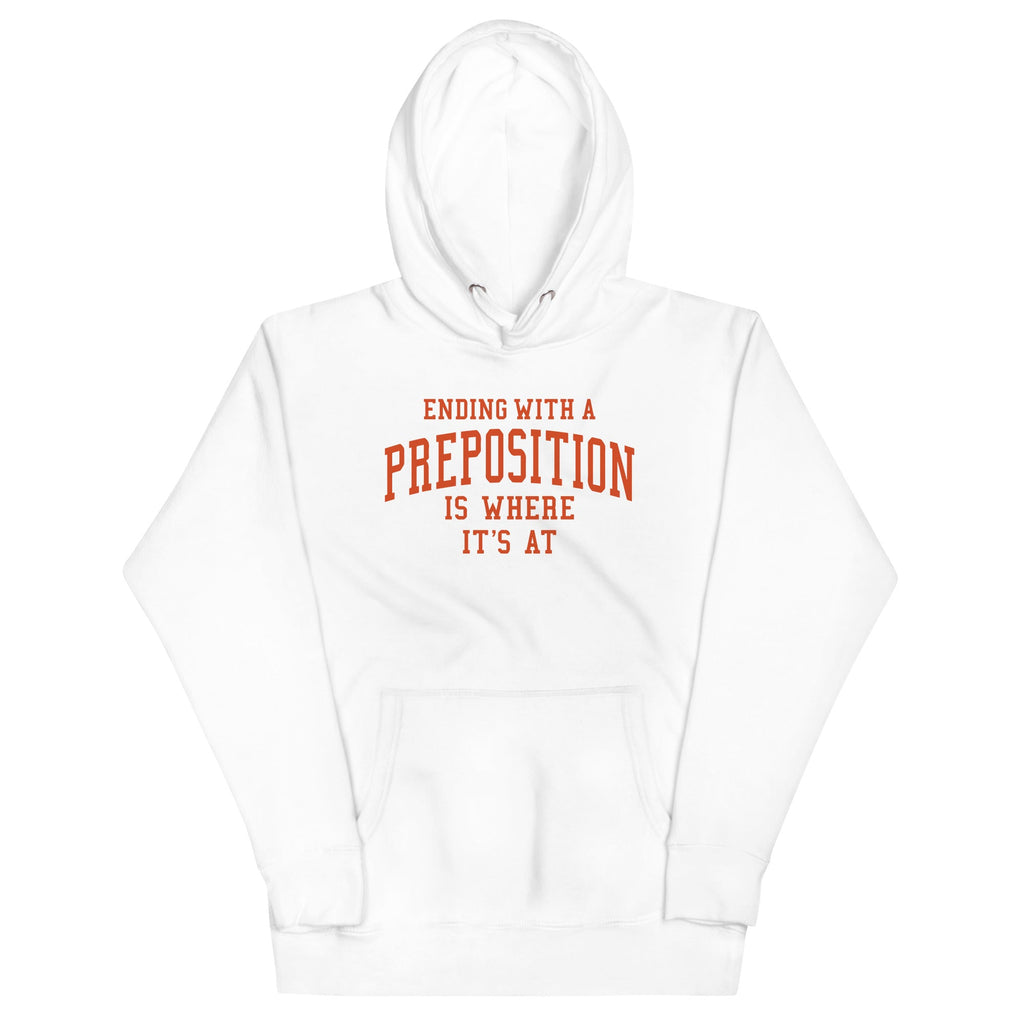Ending With A Preposition Is Where It's At Unisex Hoodie T-Shirts, Sweatshirt | PureTeeCo.com (Image 1)