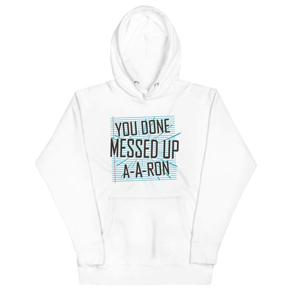 You Done Messed Up A-A-Ron Unisex Hoodie T-Shirts, Sweatshirt | PureTeeCo.com (Image 2)