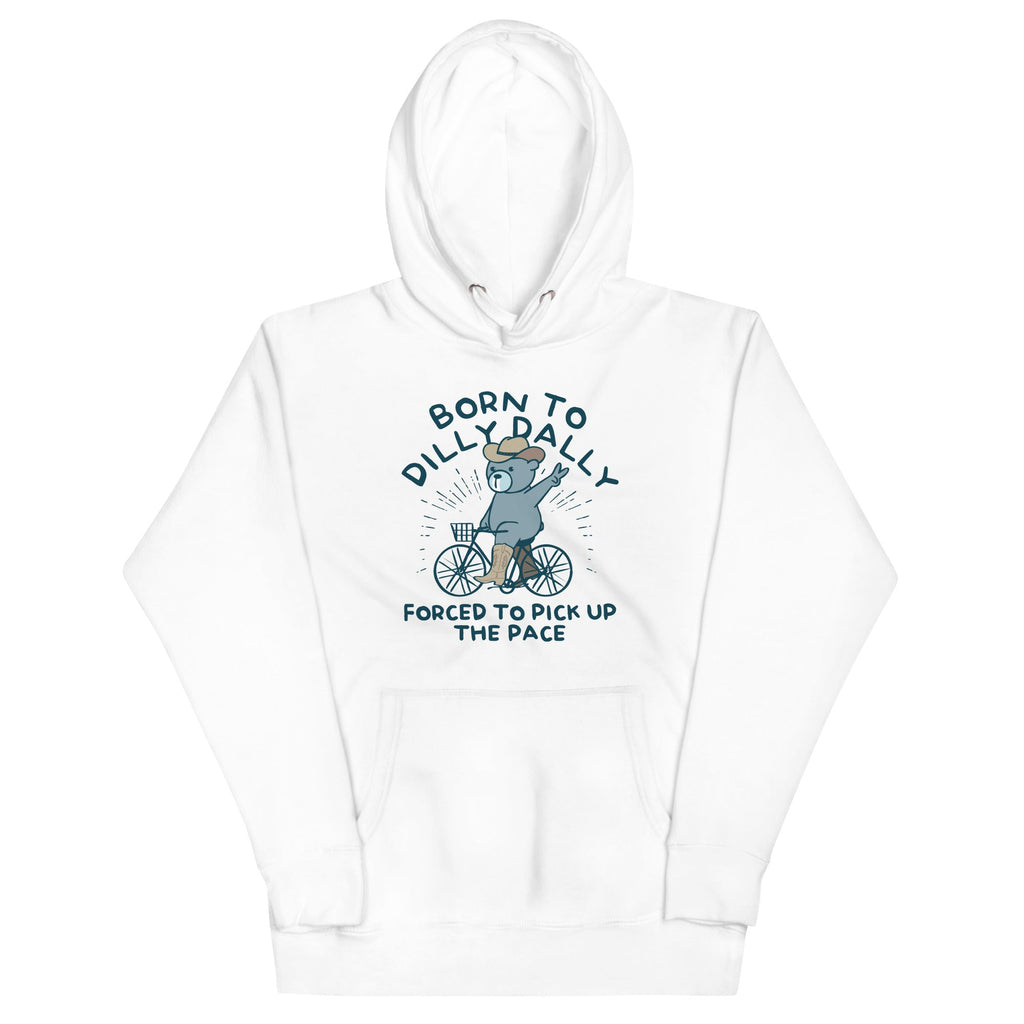 Born To Dilly Dally Forced To Pick Up The Pace Unisex Hoodie T-Shirts, Sweatshirt | PureTeeCo.com (Image 4)