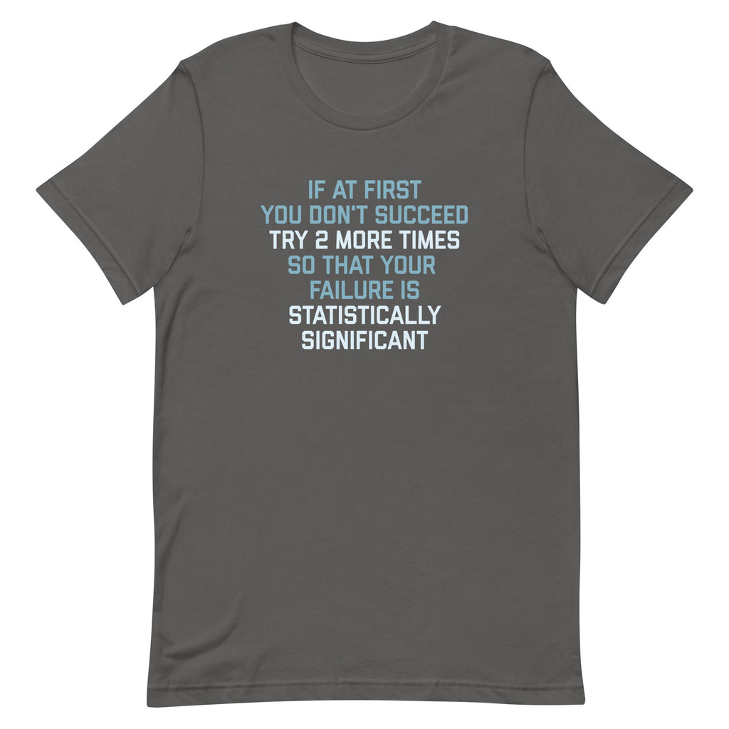 Try 2 More Times So That Your Failure Is Statistically Significant Men's Signature Tee Hoodie, Sweatshirt (Image 5)