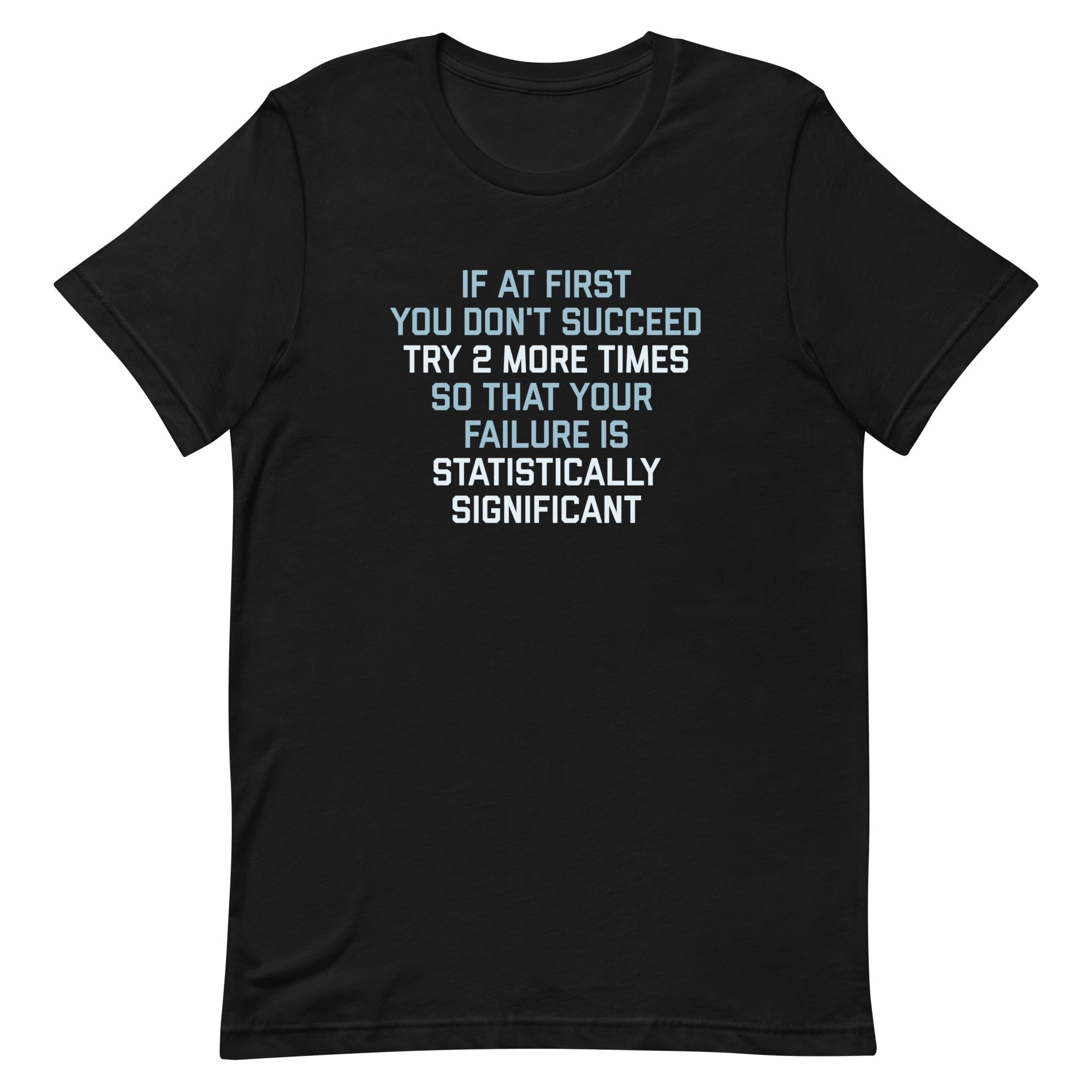 Try 2 More Times So That Your Failure Is Statistically Significant Men's Signature Tee Hoodie, Sweatshirt (Image 4)