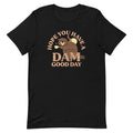 Hope You Have A Dam Good Day Men's Signature Tee Hoodie, Sweatshirt | PureTeeCo.com (Image 1)