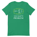 You Have A Problem Men's Signature Tee Hoodie, Sweatshirt | PureTeeCo.com (Image 1)