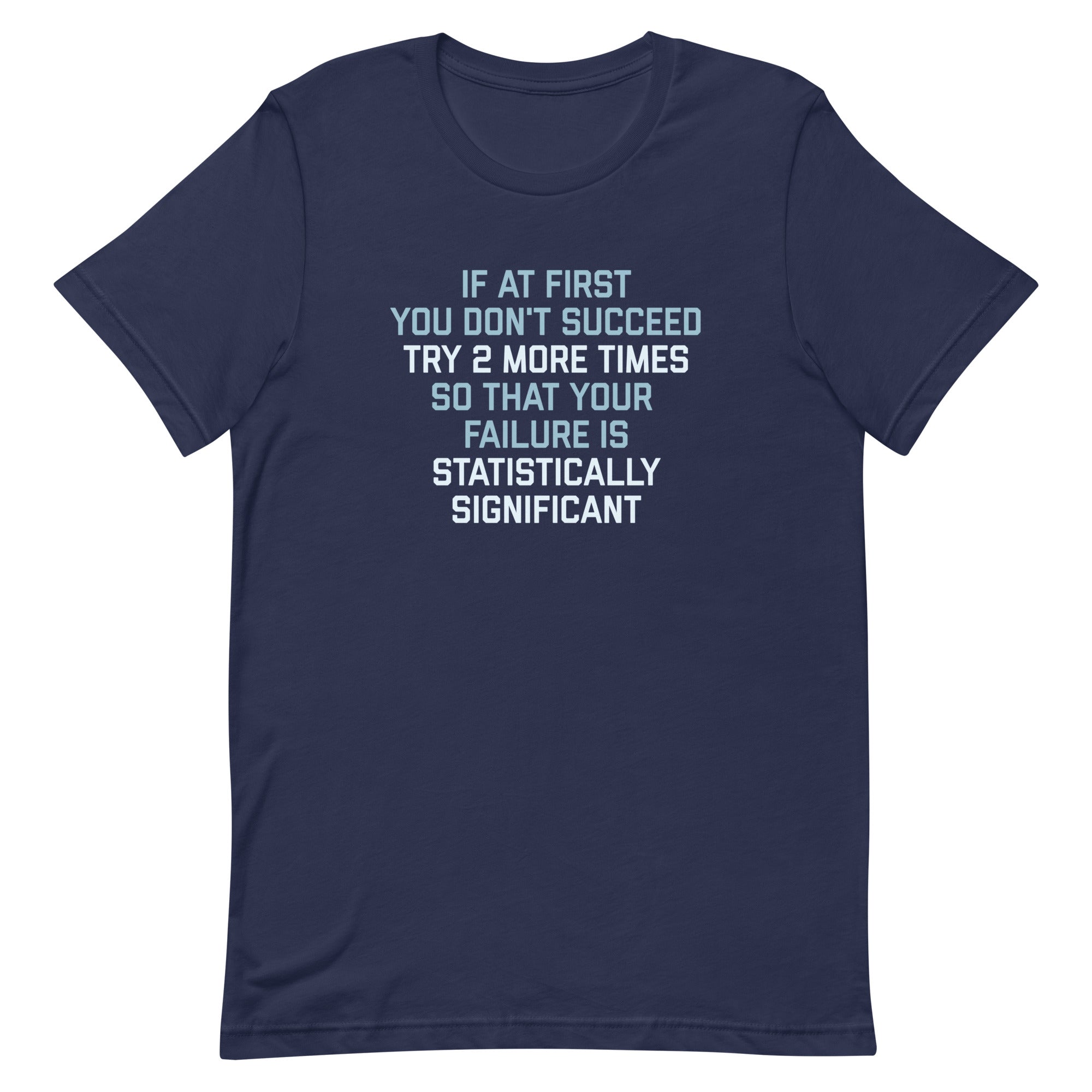 Try 2 More Times So That Your Failure Is Statistically Significant Men's Signature Tee Hoodie, Sweatshirt (Image 2)