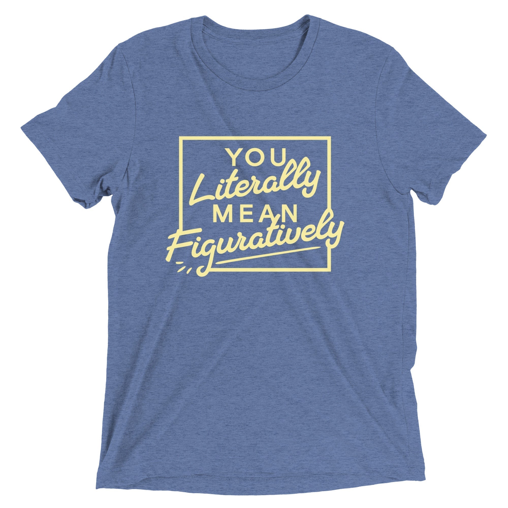 You Literally Mean Figuratively Men's Tri-Blend Tee Hoodie, Sweatshirt | PureTeeCo.com (Image 1)