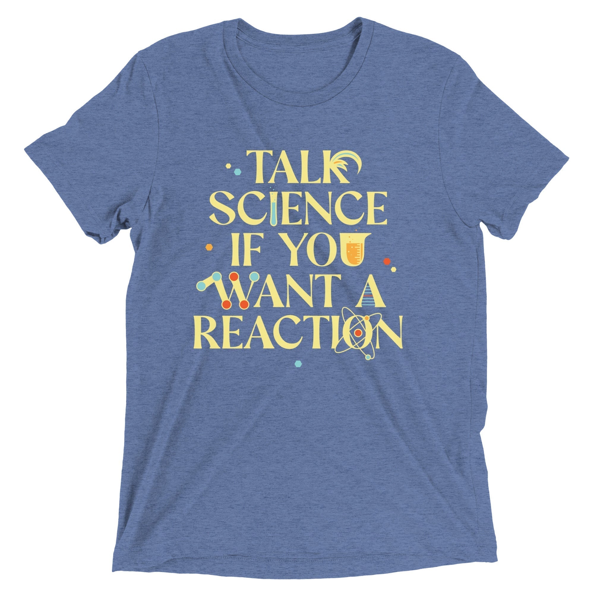 Talk Science If You Want A Reaction Men's Tri-Blend Tee Hoodie, Sweatshirt | PureTeeCo.com (Image 1)