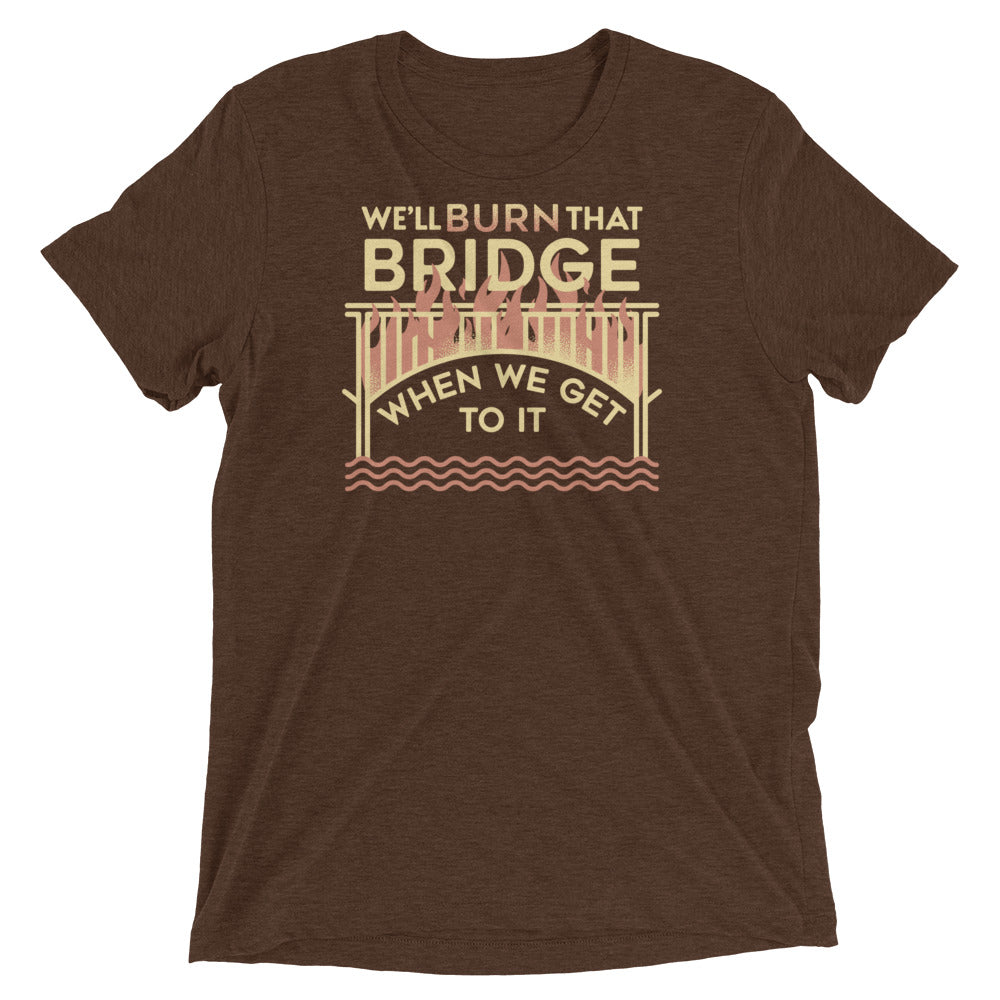 We'll Burn That Bridge When We Get To It Men's Tri-Blend Tee Hoodie, Sweatshirt | PureTeeCo.com (Image 3)
