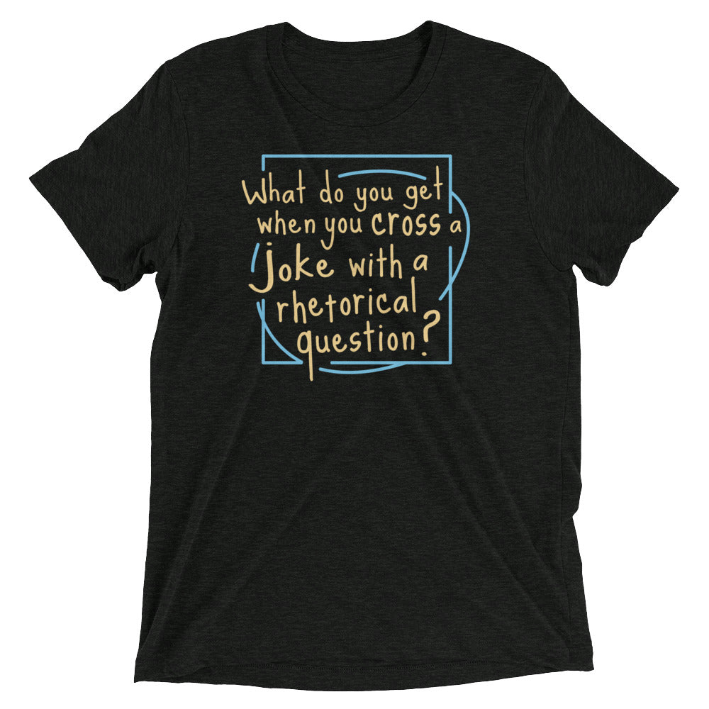 When You Cross A Joke With A Rhetorical Question? Men's Tri-Blend Tee Hoodie, Sweatshirt | PureTeeCo.com (Image 2)