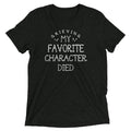 My Favorite Character Died Men's Tri-Blend Tee Hoodie, Sweatshirt | PureTeeCo.com (Image 1)