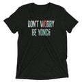 Don't Worry Be Yonce Men's Tri-Blend Tee Hoodie, Sweatshirt | PureTeeCo.com (Image 1)