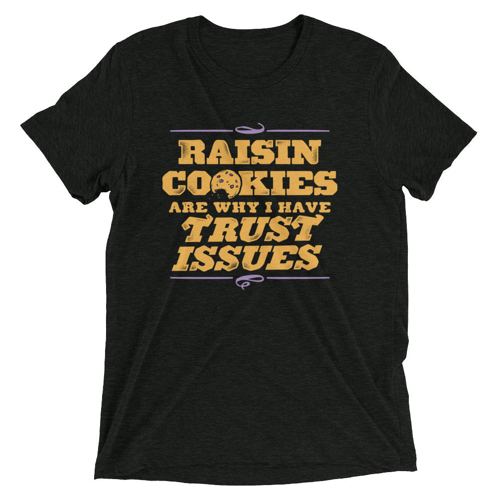 Raisin Cookies Are Why I Have Trust Issues Men's Tri-Blend Tee Hoodie, Sweatshirt | PureTeeCo.com (Image 2)