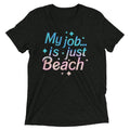 My Job Is Just Beach Men's Tri-Blend Tee Hoodie, Sweatshirt | PureTeeCo.com (Image 1)