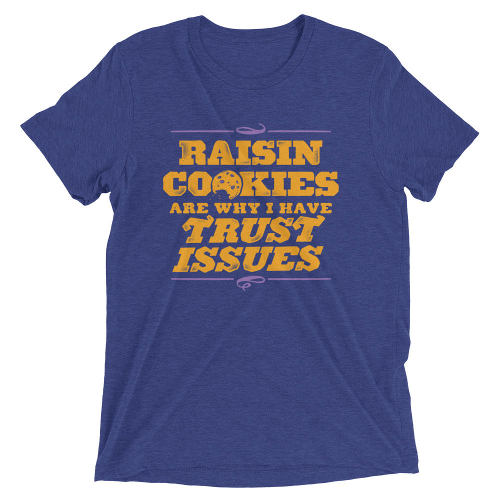 Raisin Cookies Are Why I Have Trust Issues Men's Tri-Blend Tee Hoodie, Sweatshirt | PureTeeCo.com (Image 1)