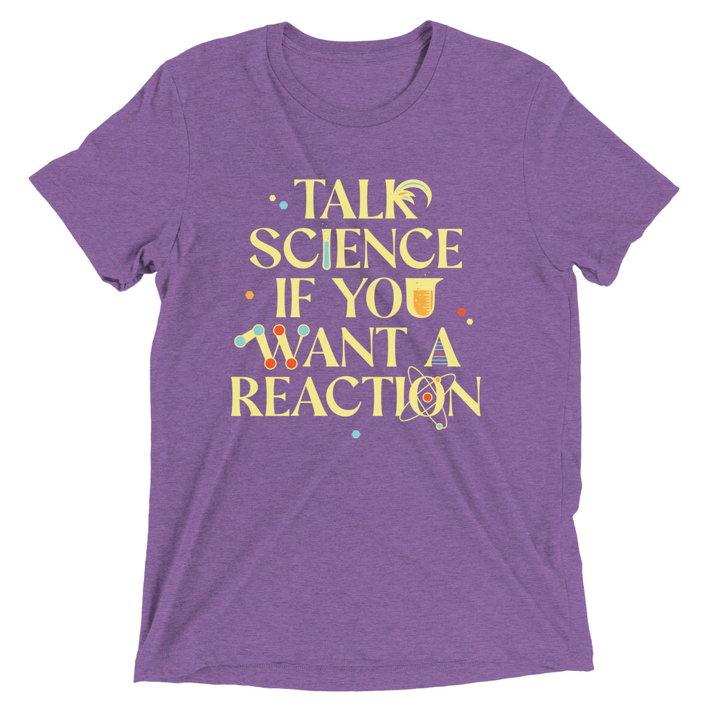 Talk Science If You Want A Reaction Men's Tri-Blend Tee Hoodie, Sweatshirt | PureTeeCo.com (Image 4)