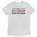 Everything Is Ice Cream Or Not Ice Cream Men's Tri-Blend Tee Hoodie, Sweatshirt | PureTeeCo.com (Image 1)