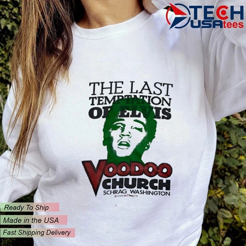 The last temptation of Elvis Voodoo Church Schrag Washington shirt